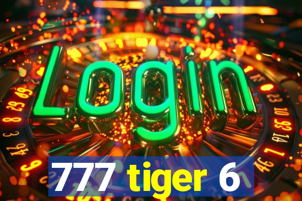 777 tiger 6